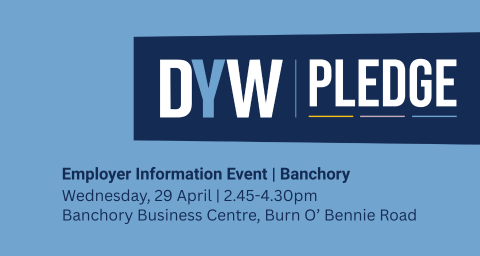 DYW Pledge | Employer Information Event (Banchory)